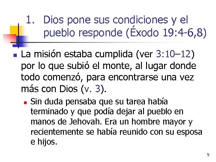 1. Dios pone sus condiciones y el pueblo responde (Éxodo 19: 4 -6, 8)