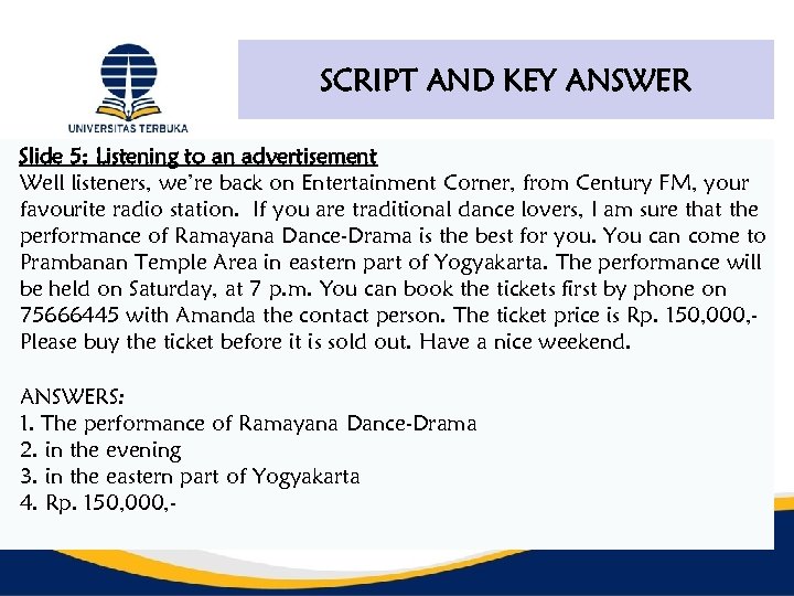 SCRIPT AND KEY ANSWER Slide 5: Listening to an advertisement Well listeners, we’re back