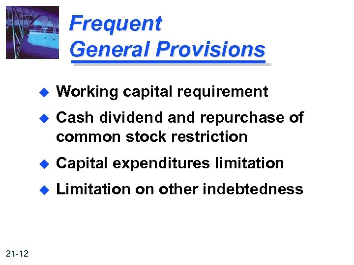 Frequent General Provisions u u Cash dividend and repurchase of common stock restriction u