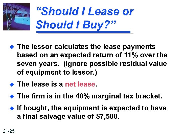 “Should I Lease or Should I Buy? ” u The lessor calculates the lease