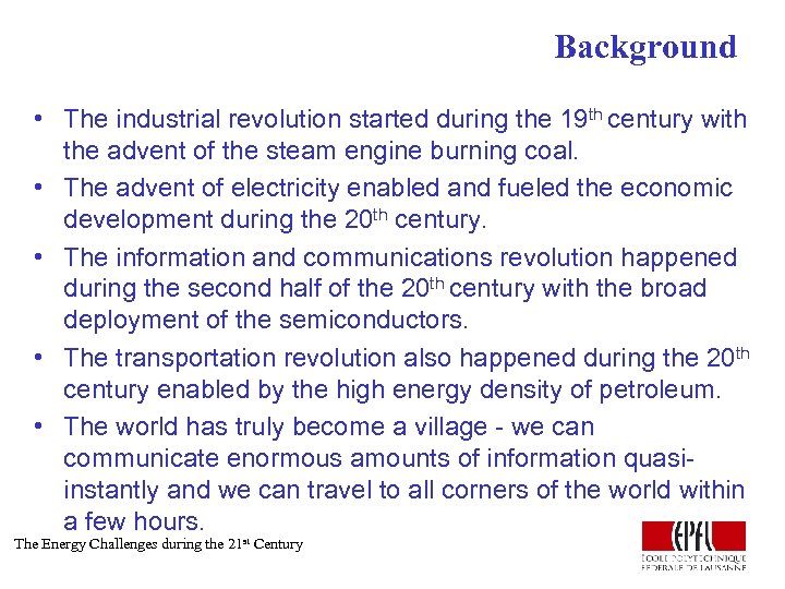 Background • The industrial revolution started during the 19 th century with the advent