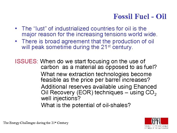 Fossil Fuel - Oil • The “lust” of industrialized countries for oil is the