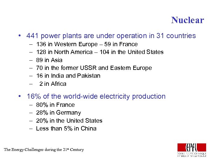 Nuclear • 441 power plants are under operation in 31 countries – – –