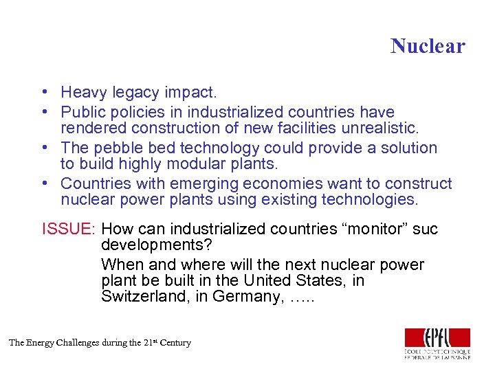 Nuclear • Heavy legacy impact. • Public policies in industrialized countries have rendered construction