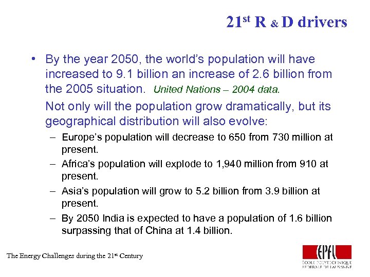 21 st R & D drivers • By the year 2050, the world’s population
