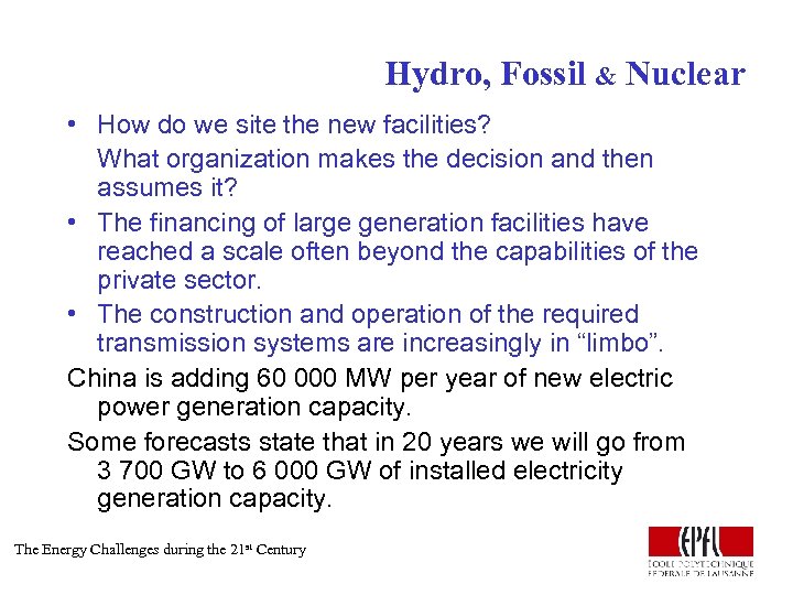 Hydro, Fossil & Nuclear • How do we site the new facilities? What organization