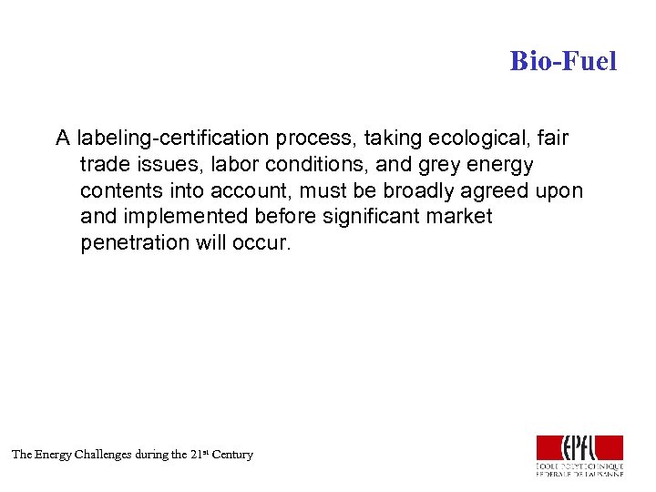 Bio-Fuel A labeling-certification process, taking ecological, fair trade issues, labor conditions, and grey energy
