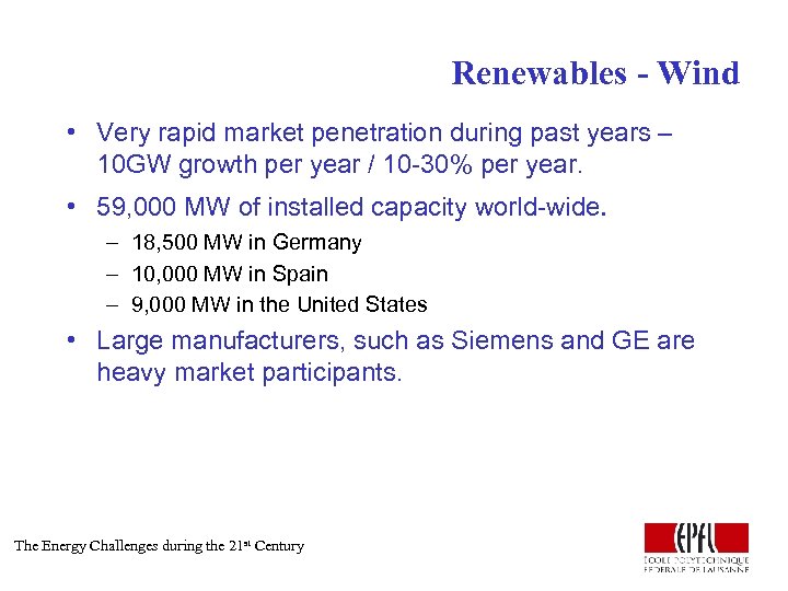 Renewables - Wind • Very rapid market penetration during past years – 10 GW