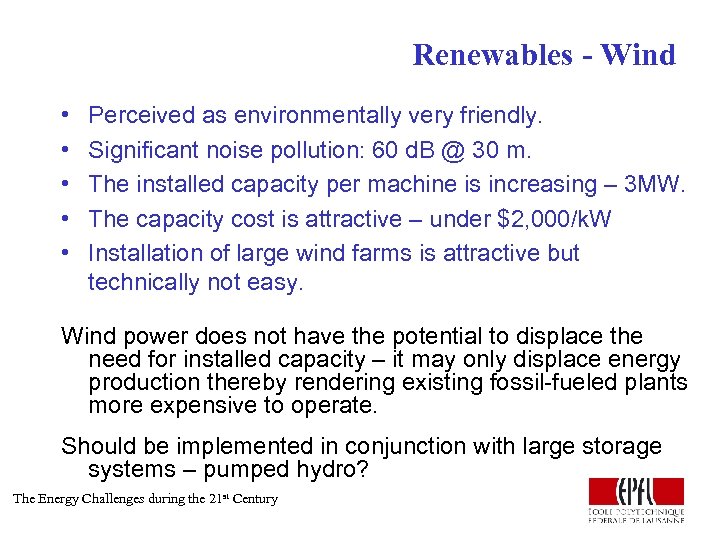 Renewables - Wind • • • Perceived as environmentally very friendly. Significant noise pollution: