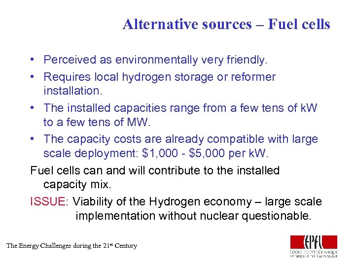 Alternative sources – Fuel cells • Perceived as environmentally very friendly. • Requires local
