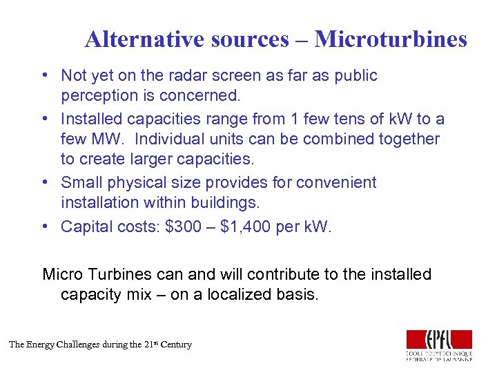 Alternative sources – Microturbines • Not yet on the radar screen as far as