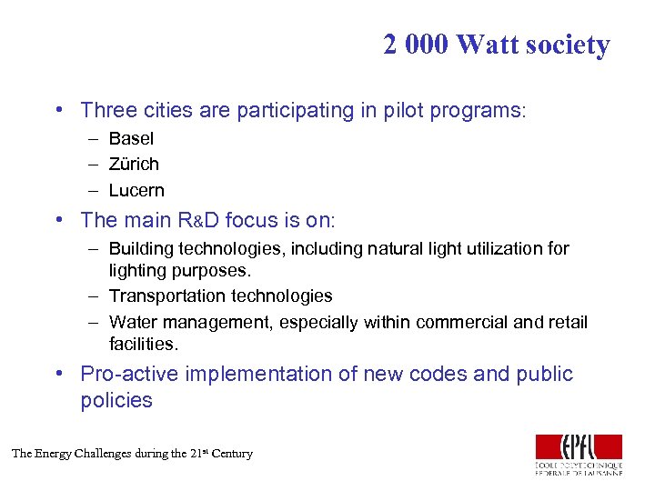 2 000 Watt society • Three cities are participating in pilot programs: – Basel