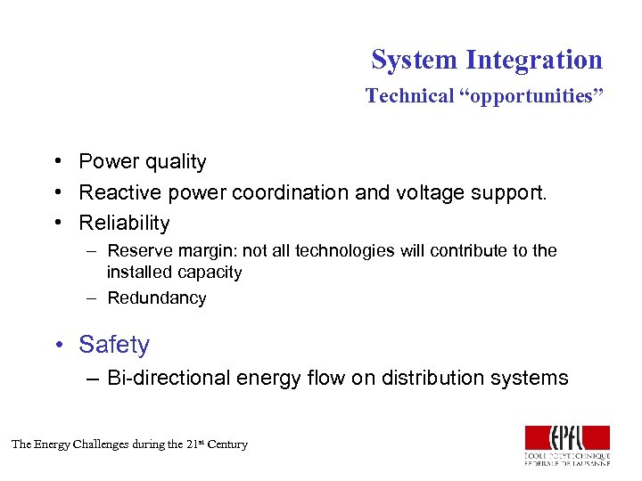 System Integration Technical “opportunities” • Power quality • Reactive power coordination and voltage support.