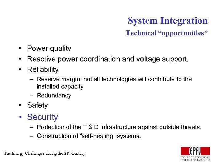 System Integration Technical “opportunities” • Power quality • Reactive power coordination and voltage support.