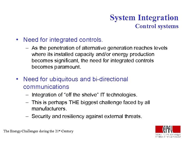 System Integration Control systems • Need for integrated controls. – As the penetration of