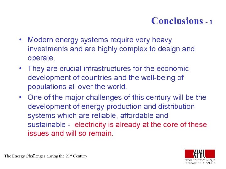 Conclusions - 1 • Modern energy systems require very heavy investments and are highly