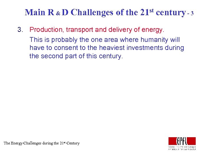 Main R & D Challenges of the 21 st century - 3 3. Production,