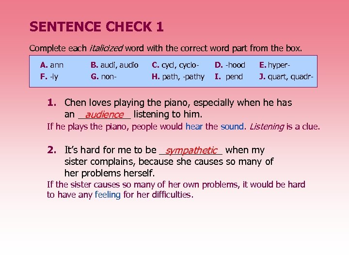 SENTENCE CHECK 1 Complete each italicized word with the correct word part from the