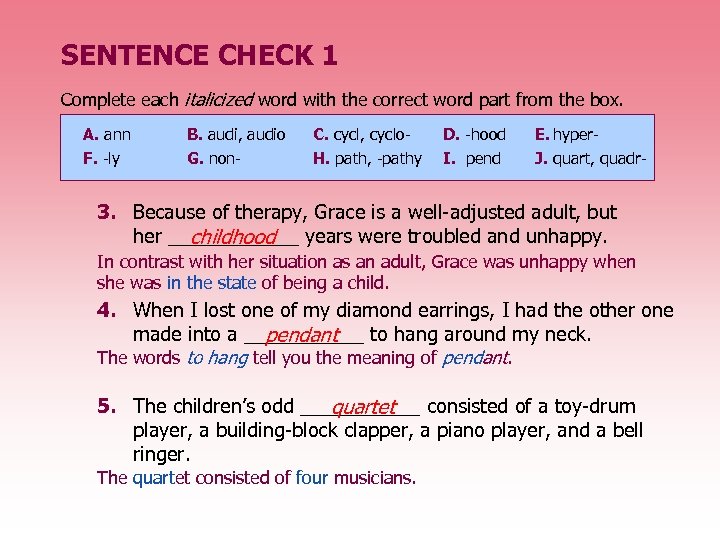 SENTENCE CHECK 1 Complete each italicized word with the correct word part from the