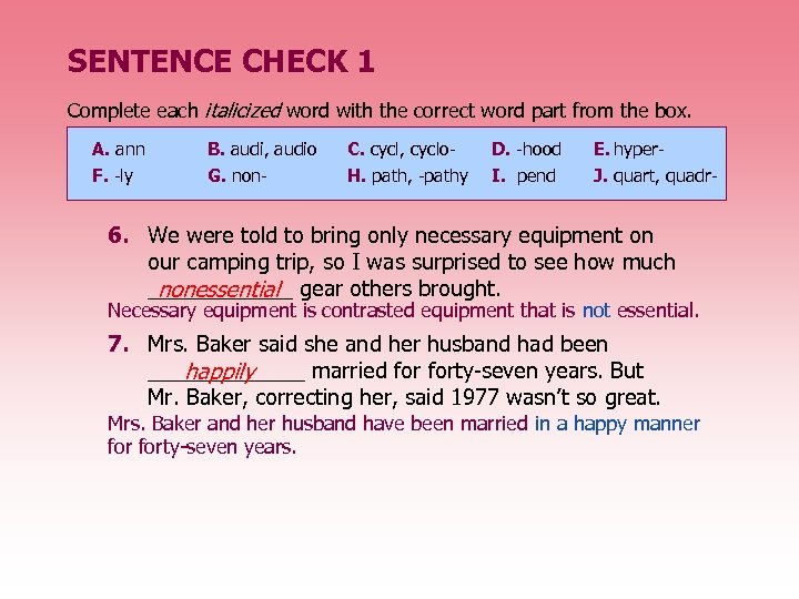 SENTENCE CHECK 1 Complete each italicized word with the correct word part from the