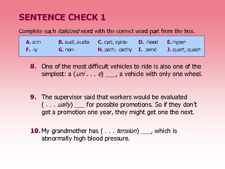 SENTENCE CHECK 1 Complete each italicized word with the correct word part from the