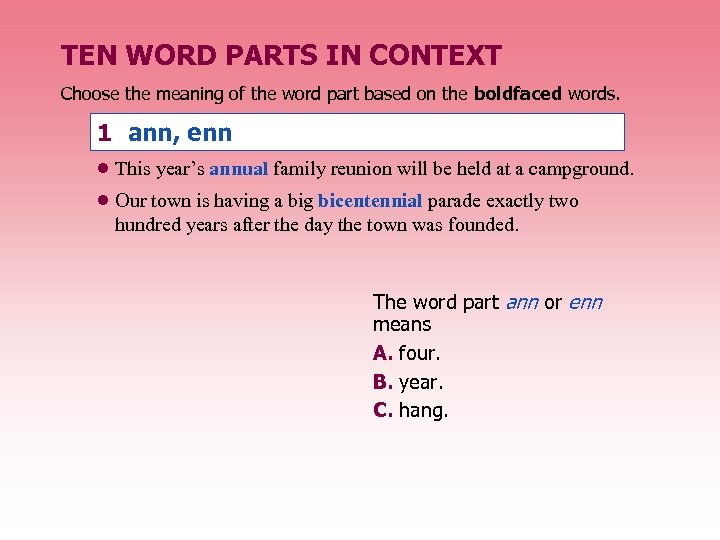 TEN WORD PARTS IN CONTEXT Choose the meaning of the word part based on