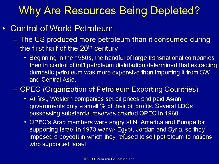 Why Are Resources Being Depleted? • Control of World Petroleum – The US produced