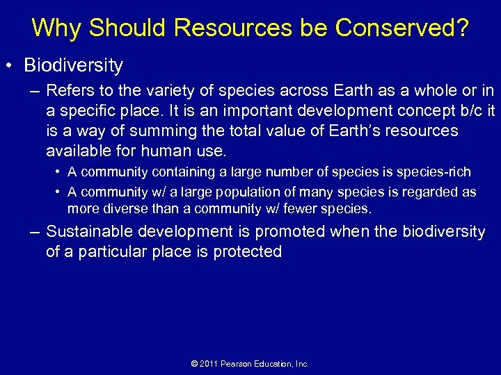 Why Should Resources be Conserved? • Biodiversity – Refers to the variety of species