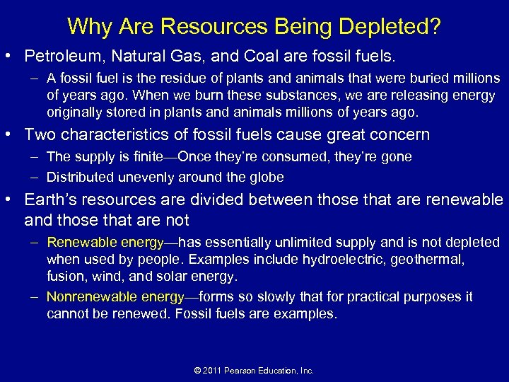 Why Are Resources Being Depleted? • Petroleum, Natural Gas, and Coal are fossil fuels.