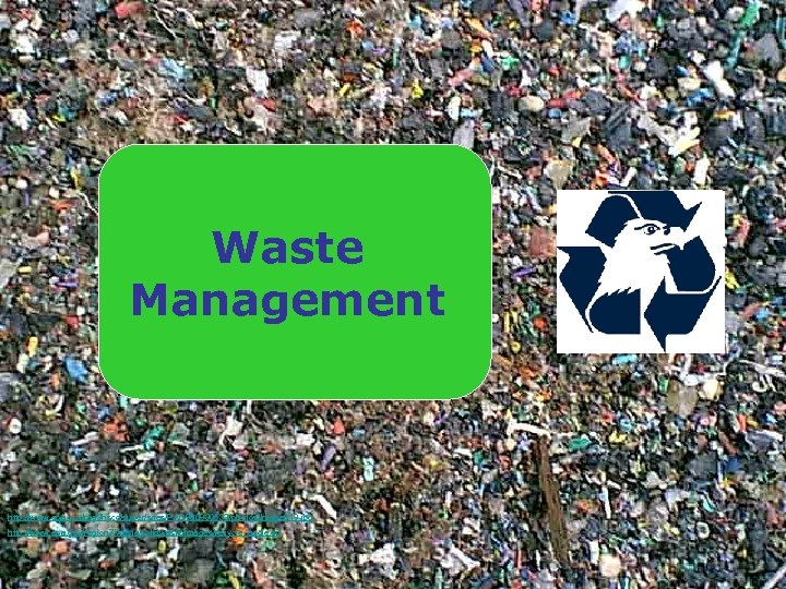 Waste Management http: //www. epa. gov/reg 3 hscd/super/sites/PAD 980830533/photos/Image 019. jpg http: //www. epa.