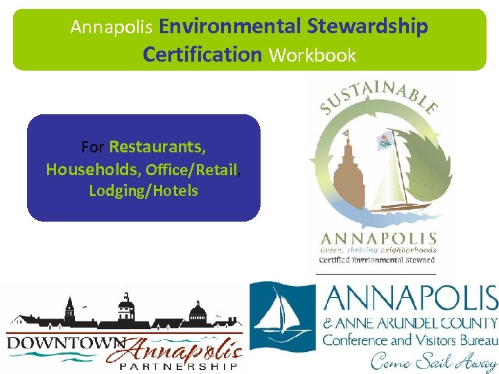 Annapolis Environmental Stewardship Certification Workbook For Restaurants, Households, Office/Retail, Lodging/Hotels 