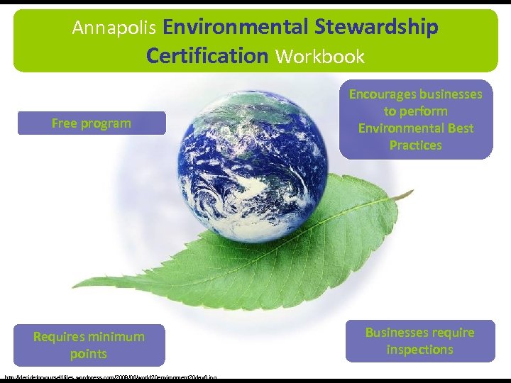 Annapolis Environmental Stewardship Certification Workbook Free program Requires minimum points http: //decideforyourself. files. wordpress.