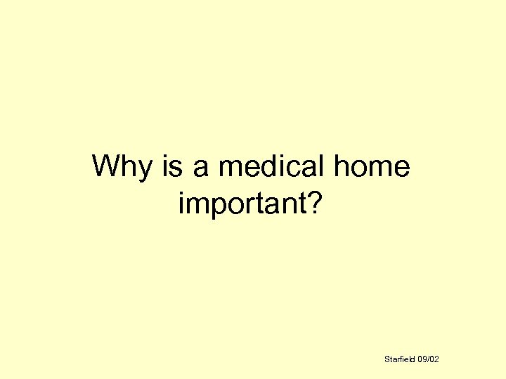 Why is a medical home important? Starfield 09/02 