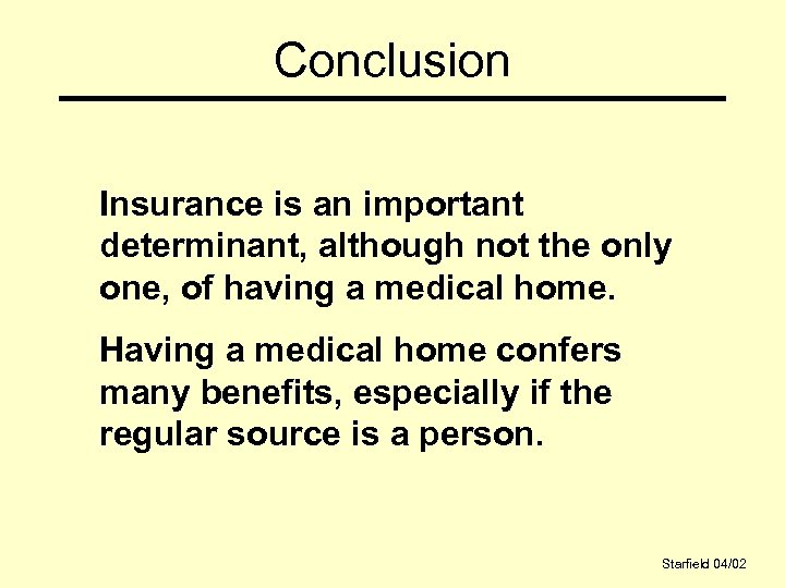 Conclusion Insurance is an important determinant, although not the only one, of having a