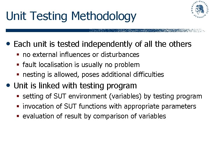 Unit Testing Methodology • Each unit is tested independently of all the others §