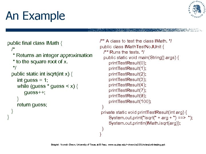 An Example public final class IMath { /* * Returns an integer approximation *