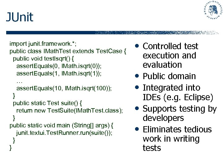JUnit import junit. framework. *; public class IMath. Test extends Test. Case { public