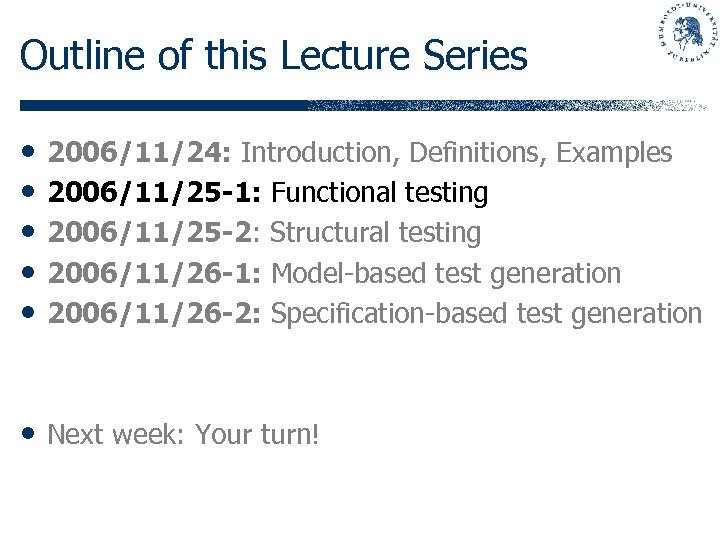 Outline of this Lecture Series • • • 2006/11/24: Introduction, Definitions, Examples 2006/11/25 -1: