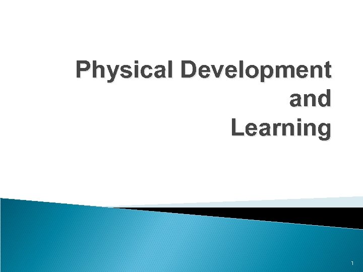 Physical Development and Learning 1 