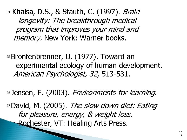 24 Khalsa, D. S. , & Stauth, C. (1997). Brain longevity: The breakthrough medical