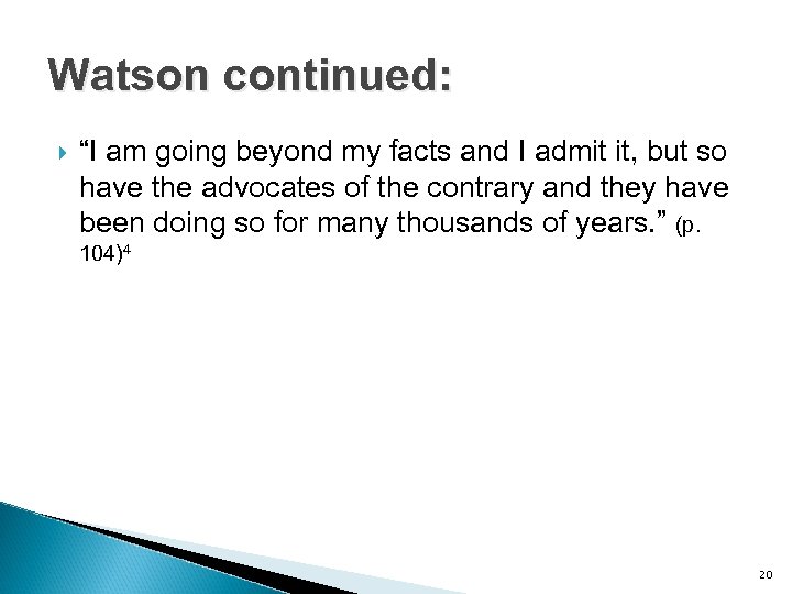 Watson continued: “I am going beyond my facts and I admit it, but so