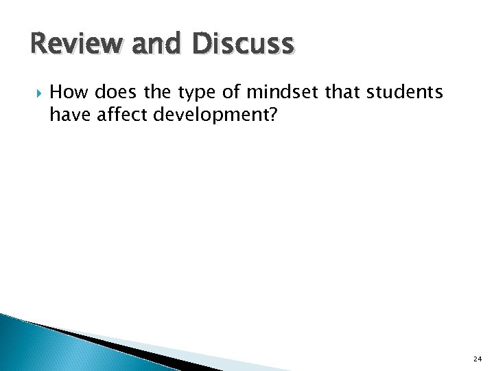 Review and Discuss How does the type of mindset that students have affect development?