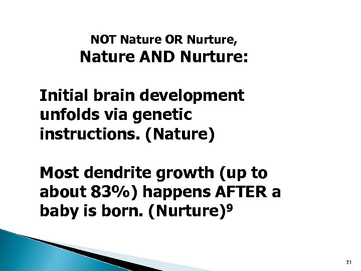 NOT Nature OR Nurture, Nature AND Nurture: Initial brain development unfolds via genetic instructions.