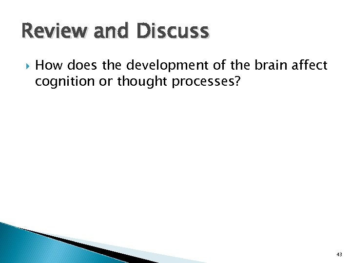 Review and Discuss How does the development of the brain affect cognition or thought