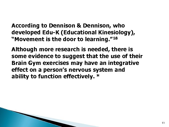 According to Dennison & Dennison, who developed Edu-K (Educational Kinesiology), “Movement is the door