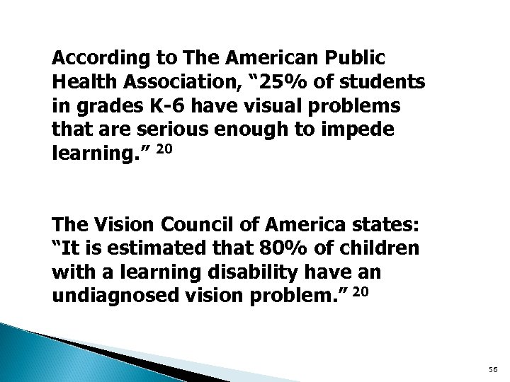 According to The American Public Health Association, “ 25% of students in grades K-6