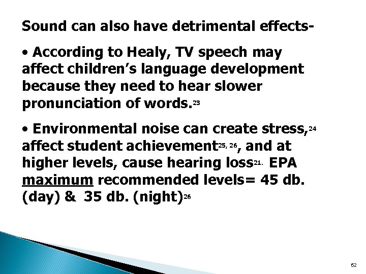 Sound can also have detrimental effects- • According to Healy, TV speech may affect