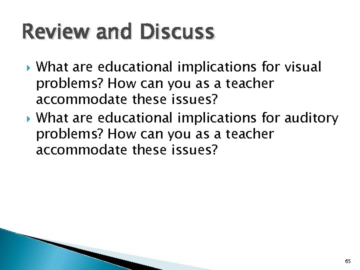 Review and Discuss What are educational implications for visual problems? How can you as