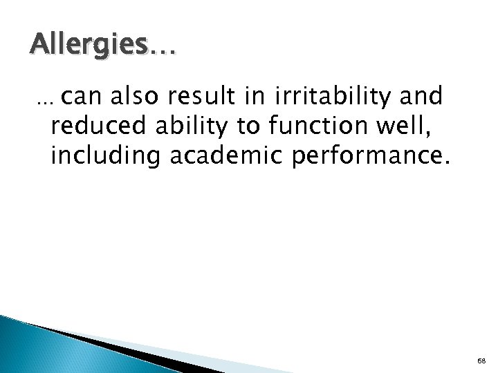 Allergies… can also result in irritability and reduced ability to function well, including academic