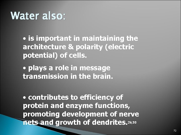 Water also: • is important in maintaining the architecture & polarity (electric potential) of